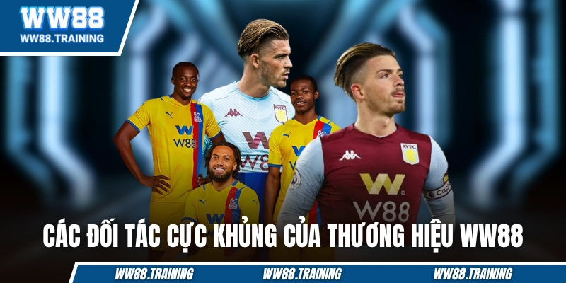 Các đối tác cực khủng của thương hiệu WW88